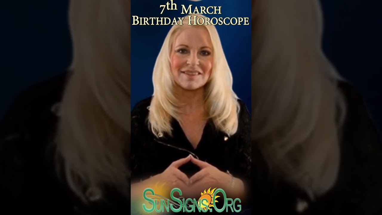 7th march birthday horoscope ♓️ Born On March 7 - Happy Birthday | SunSigns.Org