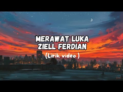 Ziell Ferdian - Merawat Luka ( Lirik Video)