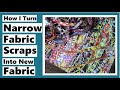 How I Turn Narrow Fabric Scraps Into New Fabric