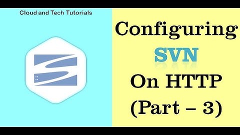 SVN configuration on HTTP (Part - 3) | Cloud and Tech Tutorials