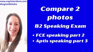 Compare two Pictures in English: B2 Speaking Test: FCE Speaking Part 2; Aptis Speaking Part 3