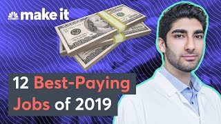 The Top 12 Best-Paying Jobs Of 2019