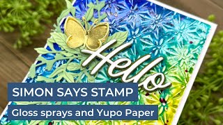 Gloss Sprays and Yupo Paper | Simon Says Stamp