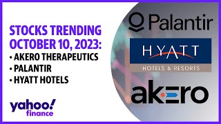 Stocks trending October 10 2023 Akero Therapeutics Palantir Hyatt Hotels