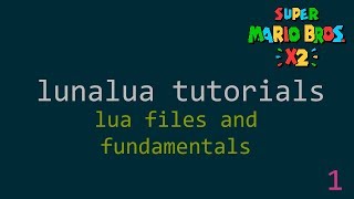 SMBX2 - LunaLua Tutorials 1 - Fundamentals
