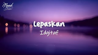 Idgitaf   Lepaskan (lirik)