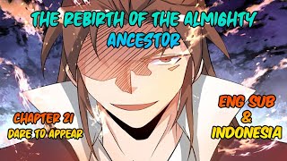 The Rebirth of The Almighty Ancestor Chapter 21 [Eng and Indo Sub] - Dare to Appear