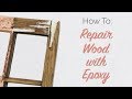 How To: Repair Wood with Epoxy