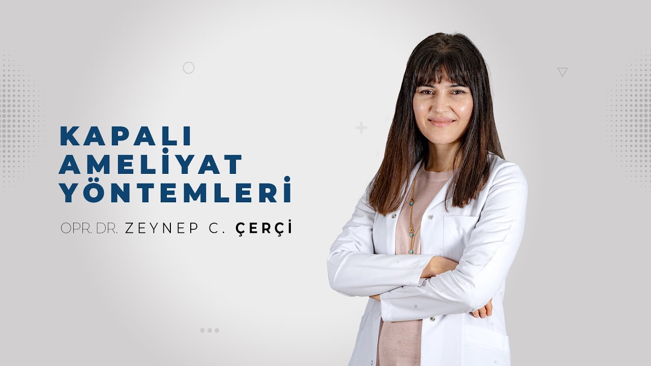 Kapalı Ameliyat Yöntemleri | Opr. Dr. Zeynep Ceren Çerçi - YouTube