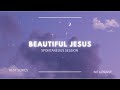 Beautiful Jesus Spontaneous Worship Beautiful Jesus Spontaneous Worship