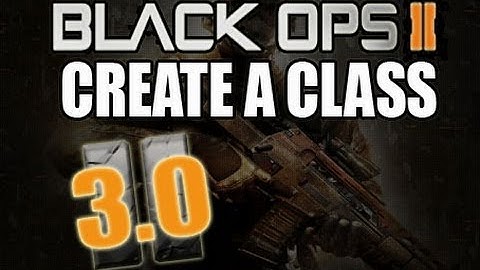 Black Ops 2 - Practice Create A Class 3.0 ! - Create A Class Now !