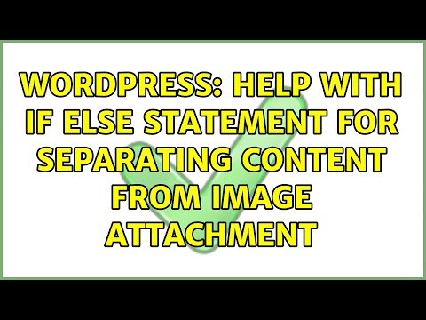 Wordpress: Help with if else statement for separating content from image attachment