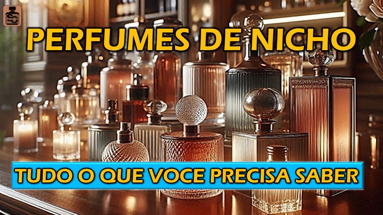 PERFUMES DE NICHO - TUDO O QUE VOCÊ PRECISA SABER