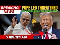 🚨 URGENT! Pope Leo 14 faces a SERIOUS threat from Trump — but his response shocked the world