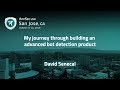My journey through building an advanced bot detection product - David Senecal - AppSecUSA 2018