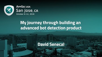 My journey through building an advanced bot detection product - David Senecal - AppSecUSA 2018
