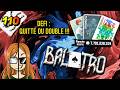 DEFI : QUITTE OU DOUBLE !!! | Balatro (110)