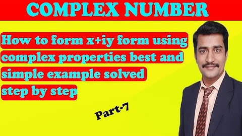 How to form x+iy form using complex properties best and simple example solved step by step part-7