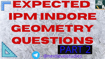 PART 2 | IPM INDORE Expected Geometry Questions | IPMAT 2020 | NEERAJ GOEL | NEXT LEVEL STUDIES