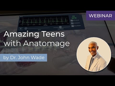 Amazing Teens with Anatomage - Dr. Johnny Wade