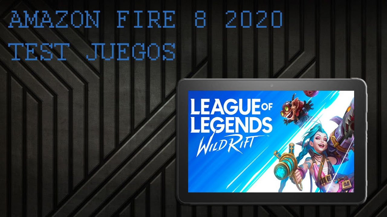 Test  FIRE 8 HD 2020 LEAGUE OF LEYENDS WILD RIFT Gaming