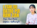 LYANLOU DATRO PUI RAM ZIAN Official Music Video Singer Keren Panmei Composer Kathansingliu LYANLOU DATRO PUI RAM ZIAN Official Music Video Singer Keren Panmei Composer Kathansingliu