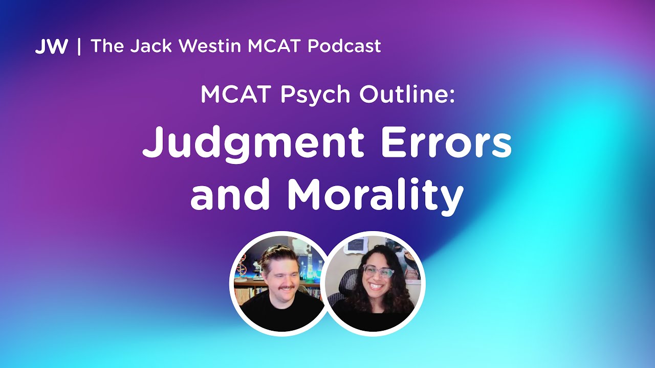 MCAT Psych Outline: Judgment Errors and Morality I Jack Westin MCAT Podcast