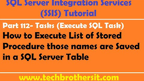 SSIS Tutorial Part 112-Execute Multiple Stored Procedures from a Table by using Execute SQL Task