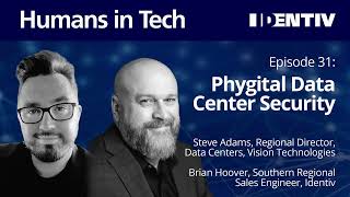 PODCAST // Humans in Tech // Phygital Data Center Security (S1:E31)