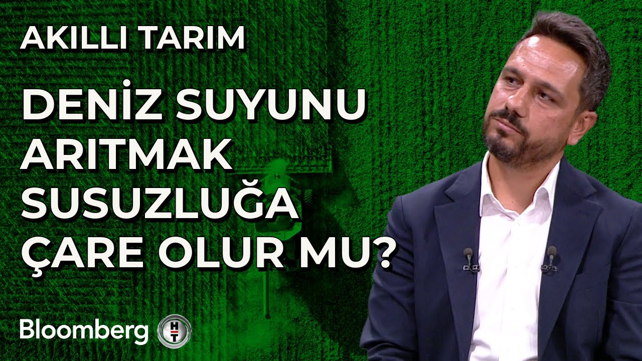 Akıllı Tarım - Deniz Suyunu Arıtmak Susuzluğa Çare Olur Mu? | 19 Ağustos 2025