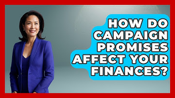 How Do Campaign Promises Affect Your Finances? - First Time Voter Expert