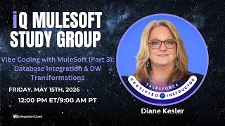 Free iQ MuleSoft Study Group (05/15): Vibe Coding with MuleSoft (Part 3): Database Integration