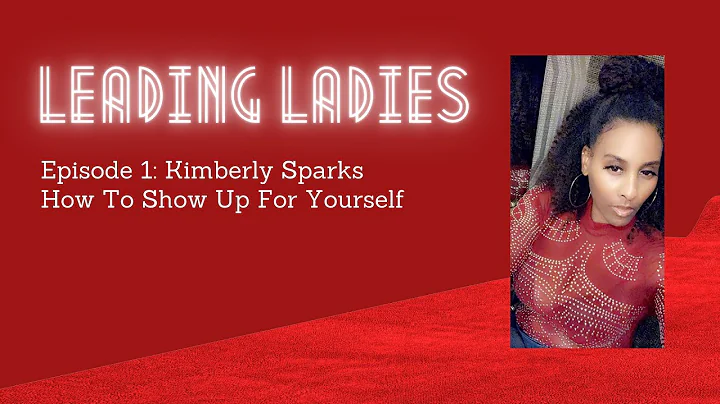 Leading Ladies Ep. 1: Kimberly Sparks  How To Show...