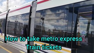 How to take metro express train tickets.