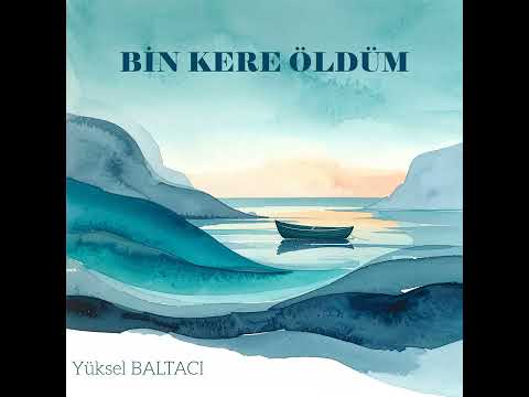 Yüksel Baltacı - Bin kere öldüm