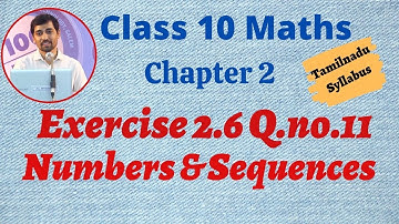 TN New Syllabus Class 10 Maths  Chapter 2 Numbers and Sequences  Exercise 2.6 Q.no.11