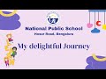 My delightful journey  students of national public school  hosur road  electronic city  blr