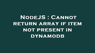 nodejs : cannot return array if item not present in dynamodb