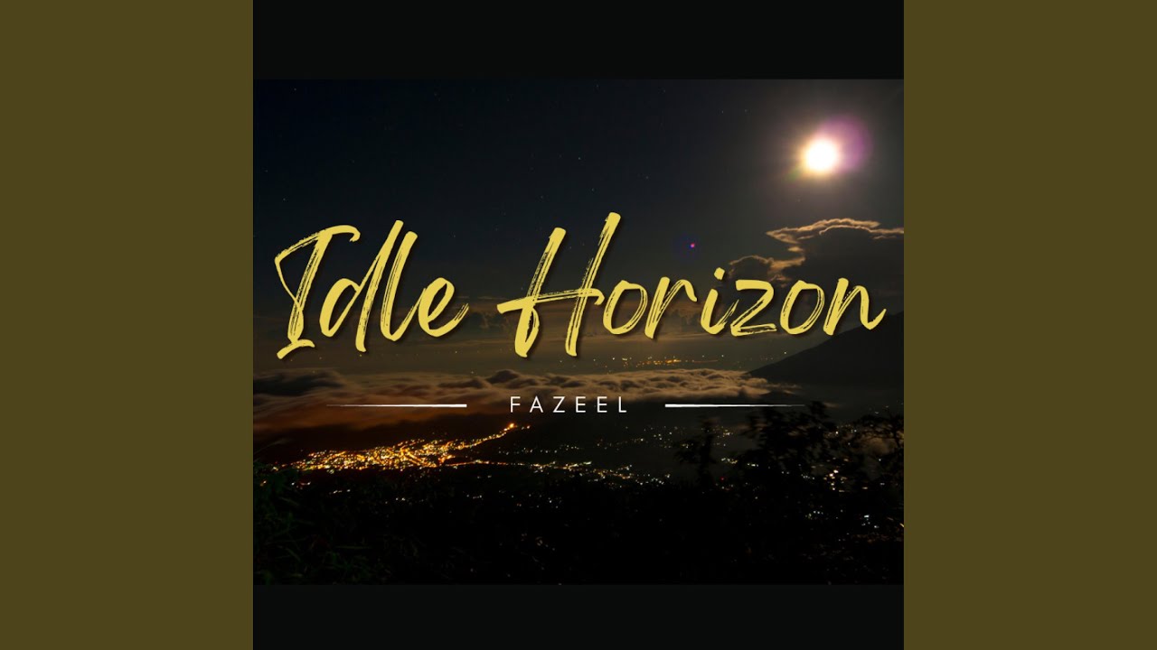 Idle Horizon feat Fazeel Usmani YouTube idle-horizon-feat-fazeel-usmani-youtube
