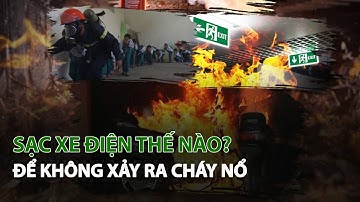 Sạc Xe Điện thế nào để không xảy ra Cháy Nổ?| VTC14