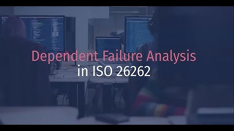 How DFA Helps Avoid Common Cause Failure & Cascading Failure during ISO 26262 Compliance?