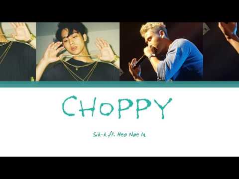 Sik-K (식케이) - Choppy (Feat. 허내인) Lyrics [Han| Rom| Eng ]