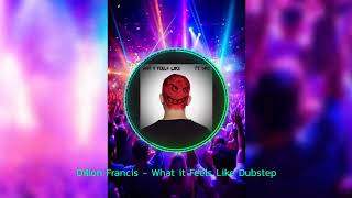 Dillon Francis - What it Feels Like Dubstep