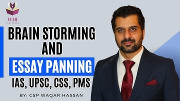 Brain Storming & Essay Planning | IAS/UPSC/CSS/PMS | CSP Waqar Hassan | WHI Institute