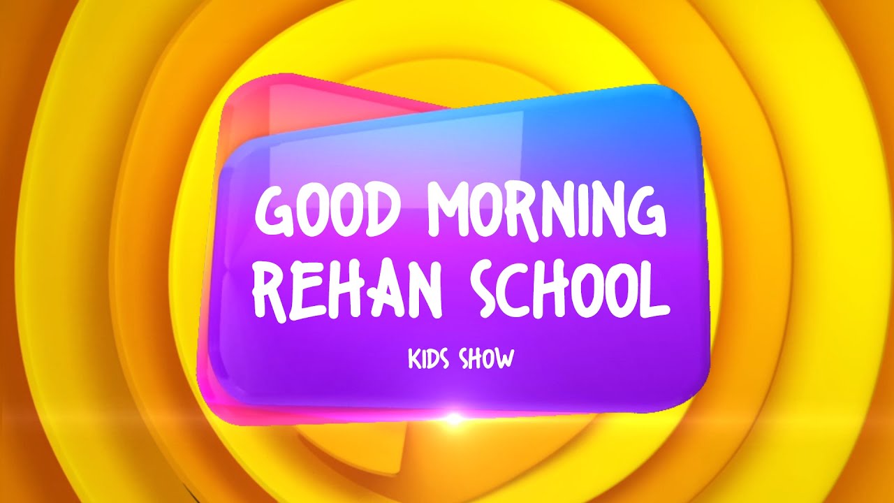 Thumbnail for Good Morning Rehan School | Test Show | Rehan School Munawwar Campus