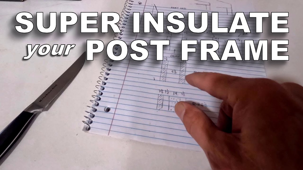 How-to Super Insulate a Post Frame ― Fix Thermal Bridging W/XPS Pt.-1 ...