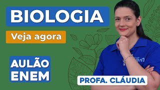 AULÃO DE BIOLOGIA PARA O ENEM: 10 temas que mais caem | Aulão Enem | Profa. Cláudia Aguiar