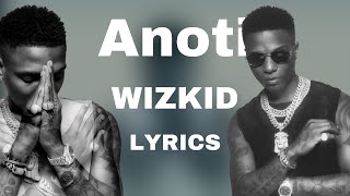 Wizkid - Anoti (Video Lyrics)