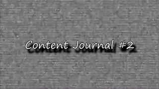Content Journal #2
This video will not be explained neither understood...... Content Journal #2