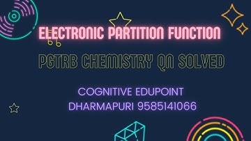 Electronic Partition Function | Thermodynamics | PG TRB Chemistry Qn solved | Cognitive Edupoint